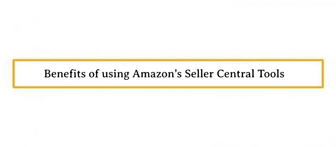 benefits_of_using_amazons_seller_central_tools_banner