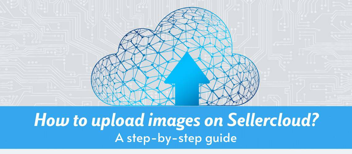 How to upload images on Sellercloud?