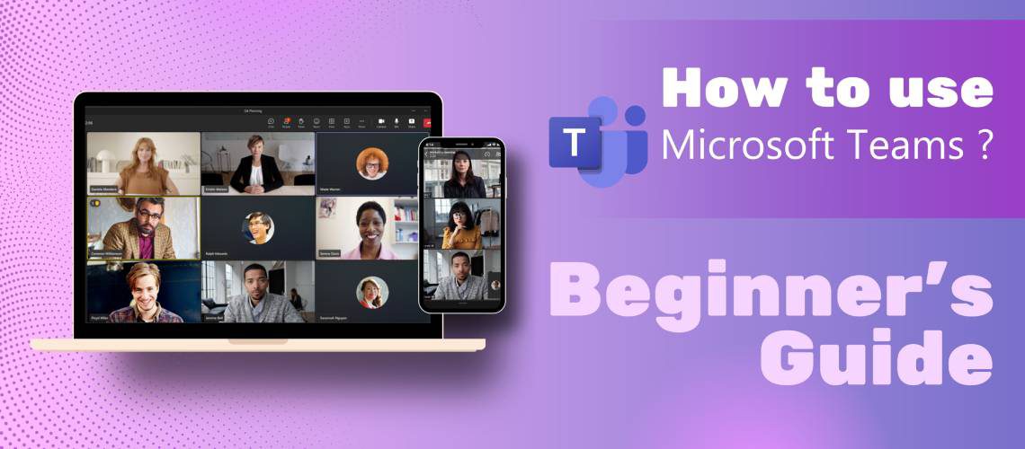 How to Use Microsoft Teams?