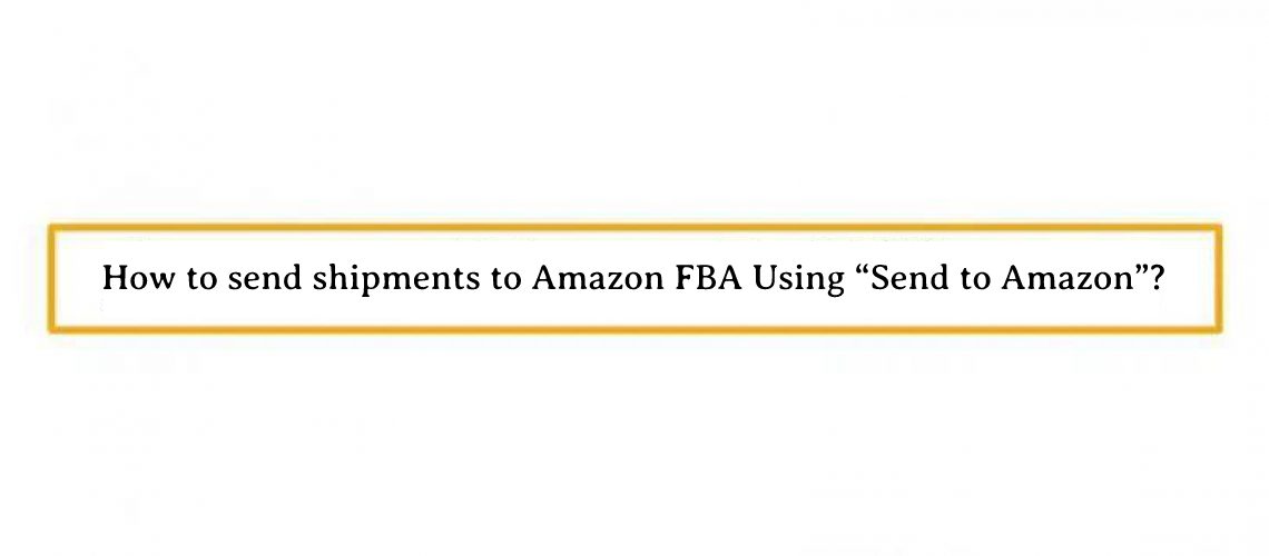 how_to_send_shipments_to_amazon_fba_using_send_to_amazon_banner